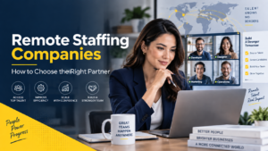 Remote staffing companies helping businesses build flexible remote teams